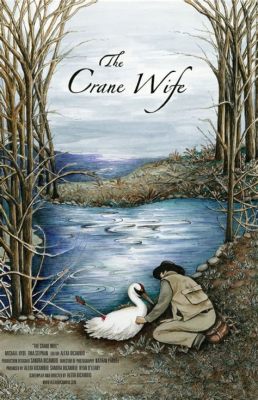 The Crane Wife! Ein Märchen der Liebe, Verzweiflung und seltsamer Verwandlungen